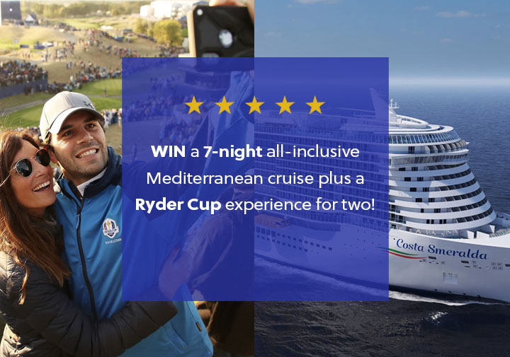 Win a 7-night all-inclusive Mediterranean cruise plus a Ryder Cup experience for two!